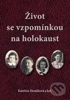 Život se vzpomínkou na holokaust - Kateřina Horáčková - kniha z kategorie 20. století