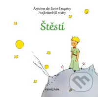 Štěstí - Nejkrásnější citáty - Antoine Saint-Exupéry de - kniha z kategorie Citáty