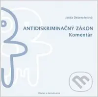 Antidiskriminačný zákon (Komentár) - Janka Debrecéniová - kniha z kategorie Občanské právo