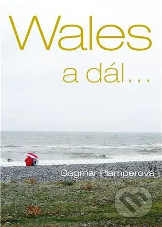 Wales a dál... - Dagmar Plamperová - kniha z kategorie Poezie