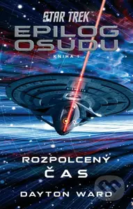 Star Trek: Epilog osudu 1/3 (Rozpolcený čas) - Dayton Ward - kniha z kategorie Sci-fi