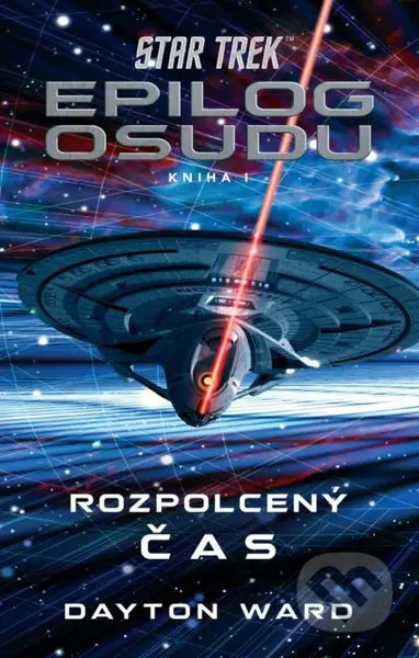 Star Trek: Epilog osudu 1/3 (Rozpolcený čas) - Dayton Ward - kniha z kategorie Sci-fi