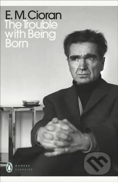 The Trouble With Being Born - E.M. Cioran - kniha z kategorie Filozofie
