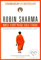 Mních, ktorý predal svoje Ferrari (Výnimočný príbeh o naplnení osudov a snov) - kniha z kategorie Společenská beletrie