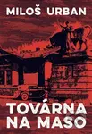 Továrna na maso - Miloš Urban - kniha z kategorie Detektivky, thrillery a horory