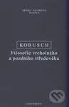 Filosofie vrcholného a pozdního středověku - Theo Kubusch - kniha z kategorie Filozofie