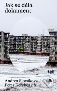Jak se dělá dokument (Autoři a tvůrčí metody) - Andrea Slováková - kniha z kategorie Film