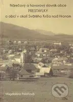 Nárečový a hovorový slovník obce PRESTAVLKY a obcí v okolí Svätého Kríža nad Hronom - kniha z kategorie Učebnice a slovníky
