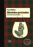 Skotsko po česku (Neturistický průvodce) - Paul Millar, Stuart Campbell (ilustrácie) - kniha z kategorie Cestopisy z Evropy