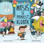 Musíš si priniesť klobúk - Kate Hindley, Simon Philip - kniha z kategorie Beletrie pro děti