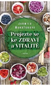 Projezte se ke zdraví a vitalitě - Jarmila Mandžuková - kniha z kategorie Diety a zdravá výživa