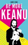 Be More Keanu - James King - kniha z kategorie Film