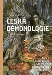 Česká démonologie (Tucet příšerných strašidel Čech, Moravy a Slezska) - kniha z kategorie Mýty, pověsti a legendy