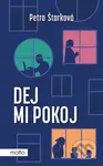 Dej mi pokoj - Petra Štarková - kniha z kategorie Společenská beletrie