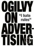 Ogilvy on Advertising (I Hate Rules) - David Ogilvy - kniha z kategorie Odborné a naučné