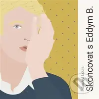 Skoncovat s Eddym B. - Édouard Louis - audiokniha z kategorie Společenská beletrie