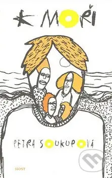 K moři - Petra Soukupová - kniha z kategorie Společenská beletrie