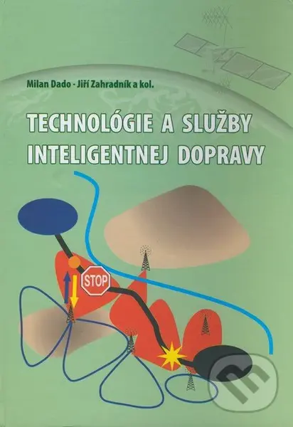 Technológie a služby inteligentnej dopravy - Milan Dado, Jiří Zahradník a kol.
