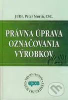 Právna úprava označovania výrobkov - Peter Muríň - kniha z kategorie Obchodní právo
