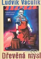 Dřevěná mysl (Poslední slova 2002 - 2008) - Ludvík Vaculík - kniha z kategorie Citáty a aforismy