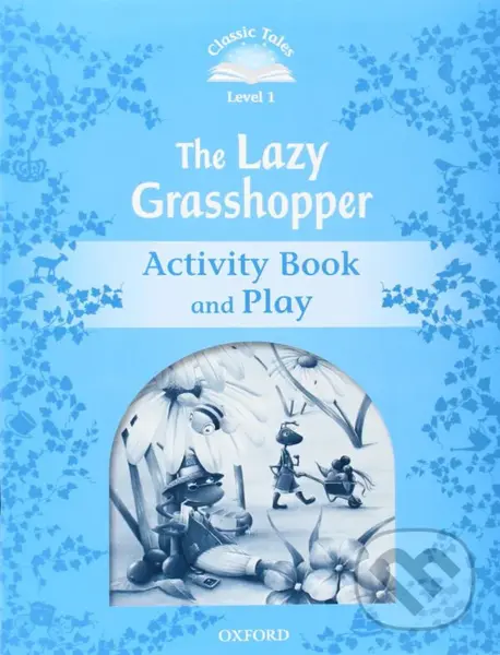 The Lazy Grasshopper - Activity Book (Classic Tales (Level 1)) - Sue Arengo