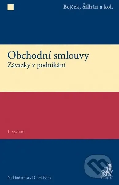 Obchodní smlouvy. Závazky v podnikání - Bejček, Šilhán - kniha z kategorie Obchodní právo