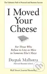 I Moved Your Cheese - Deepak Malhotra