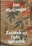 Začátek na řadu způsobů - Jon McGregor - kniha z kategorie Společenská beletrie