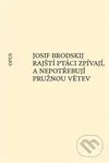Rajští ptáci zpívají, a nepotřebují pružnou větev - Josif Brodskij - kniha z kategorie Poezie