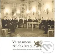 Ve znamení tří deklarací (Šlechta v letech nacistického ohrožení československého státu) - kniha z kategorie 20. století