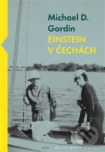 Einstein v Čechách - Michael D. Gordin - kniha z kategorie Humanitní a společenské vědy