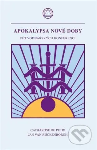 Apokalypsa nové doby (Pět vodnářských konferencí) - Jan van Rijckenborgh, Catharose de Petri - kniha z kategorie Filozofie