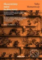 Ekosystémy měst budoucnosti - Toby Hemenway - kniha z kategorie Ekologie