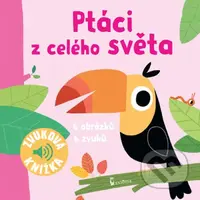 Ptáci z celého světa - Zvuková knížka - kniha z kategorie Pro děti