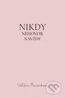 Nikdy nehovor navždy - Viktória Mináriková - kniha z kategorie Psychologie