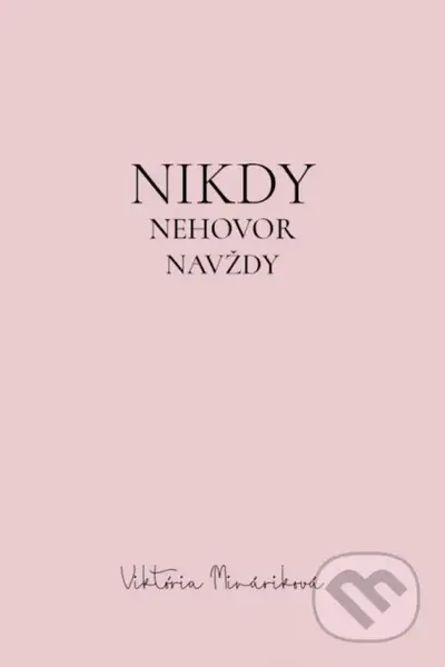 Nikdy nehovor navždy - Viktória Mináriková - kniha z kategorie Psychologie