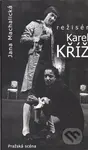 Režisér Karel Kříž - Jana Machalická - kniha z kategorie Odborné a naučné