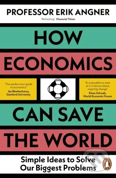 How Economics Can Save the World (Simple Ideas to Solve Our Biggest Problems) - kniha z kategorie Ekonomie