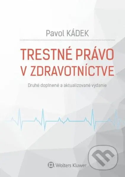 Trestné právo v zdravotníctve - Pavol Kádek - kniha z kategorie Trestní právo