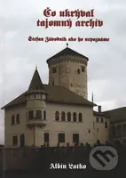 Čo ukrýval tajomný archív (Štefan Závodník ako ho nepoznáme) - kniha z kategorie Historie