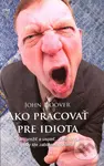 Ako pracovať pre idiota (Ako prežiť a uspieť... bez toho, aby ste zabili svojho šéfa) - kniha z kategorie Seberozvoj