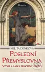 Poslední Přemyslovna (vzdor a láska princezny Anežky) - kniha z kategorie Romantická