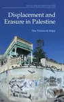 Displacement and Erasure in Palestine (The Politics of Hope) - kniha z kategorie Humanitní a společenské vědy