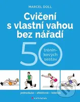 Cvičení s vlastní vahou bez nářadí (50 tréninkových sestav) - kniha z kategorie Sport