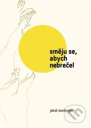Směju se, abych nebrečel - Jakub Šamberger - kniha z kategorie Seberozvoj