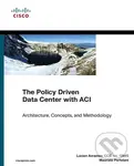 The Policy Driven Data Center with ACI (Architecture, Concepts, and Methodology) - Lucien Avramov, Maurizio Portolani