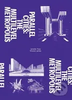 Parallel Cities (The Multilevel Metropolis) - Andrew Blauvelt - kniha z kategorie Architektura