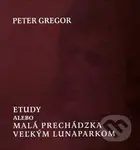 Etudy, alebo malá prechádzka veľkým lunaparkom - Peter Gregor - kniha z kategorie Aforismy