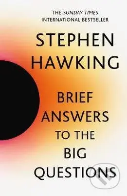 Brief Answers to the Big Questions (the final book from Stephen Hawking) - kniha z kategorie Přírodní vědy a technika