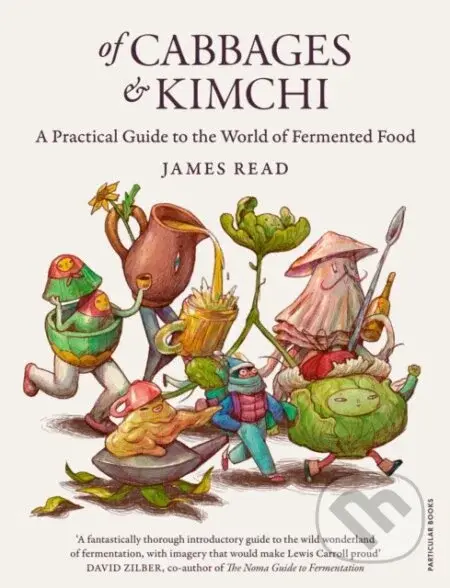 Of Cabbages and Kimchi (A Practical Guide to the World of Fermented Food) - kniha z kategorie Kuchařky
